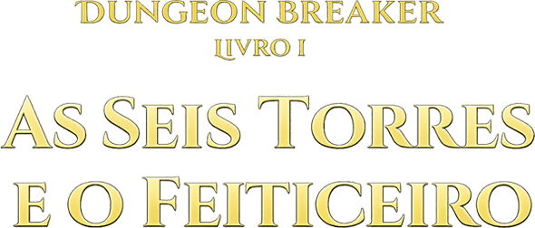 Dungeon Breaker - As Seis Torres e o Feiticeiro